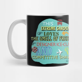 This Extreme Gardener Loves The Smell Of Freedom, Designer ice Cubes, and Competitive Shaving Mug